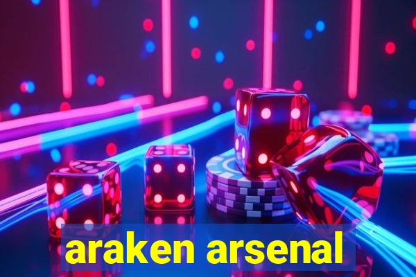 araken arsenal